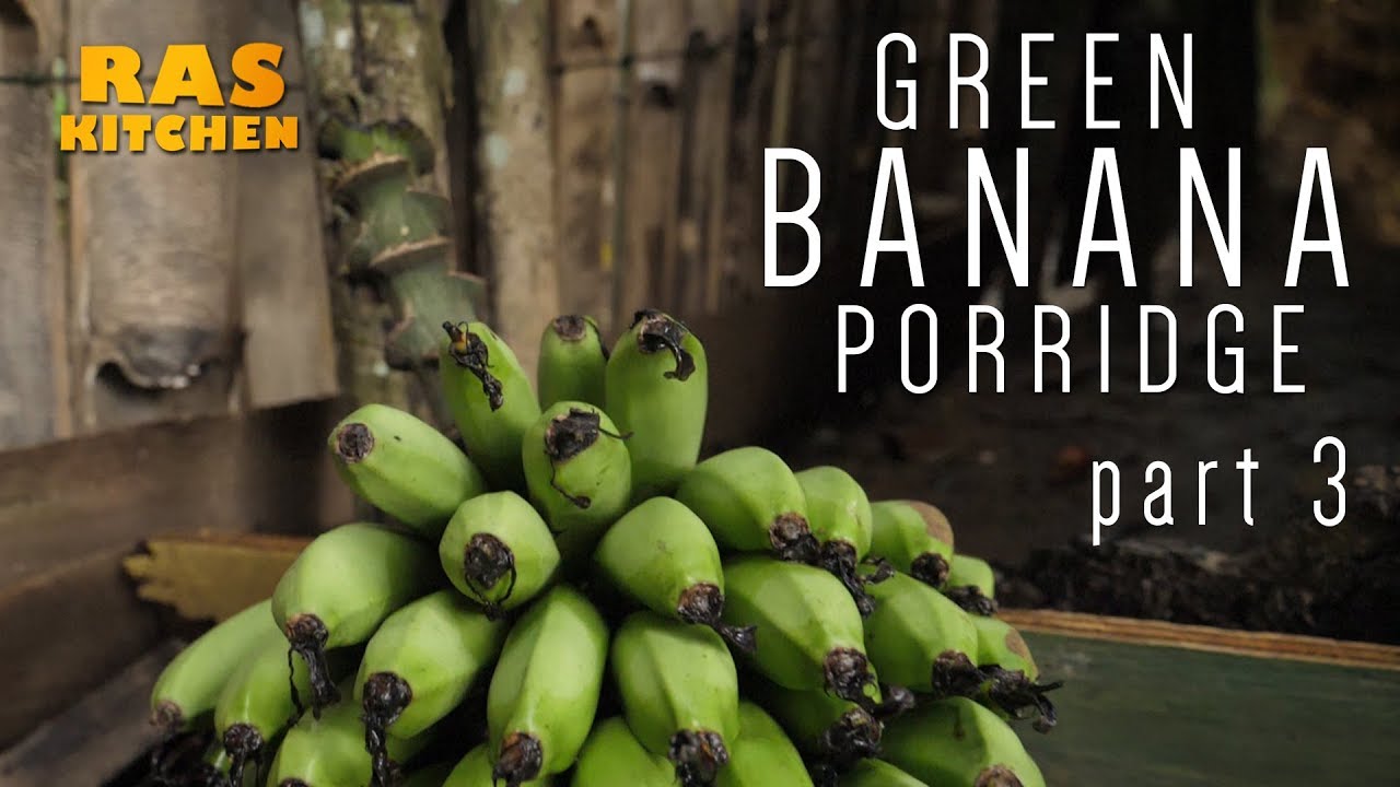 Ras Kitchen - Green Banana Porridge (Rasta Mokko Style) #3 [12/15/2017]