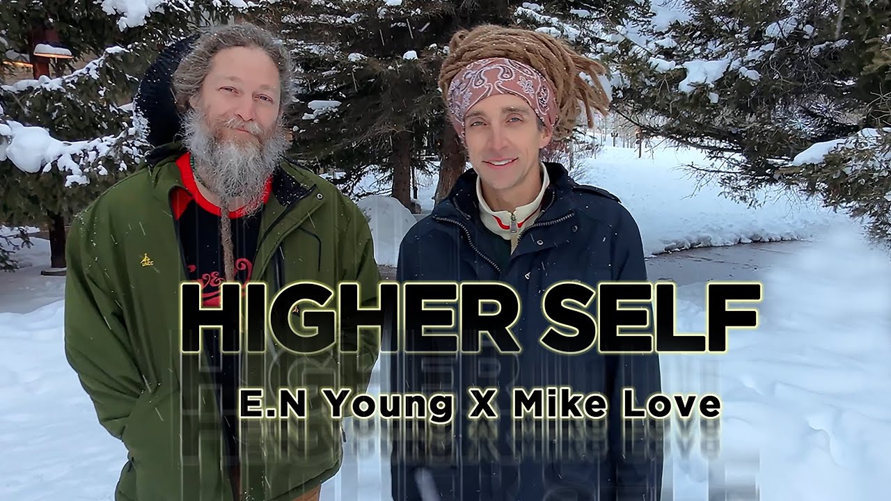 E.N Young & Mike Love - Higher Self [8/15/2025]