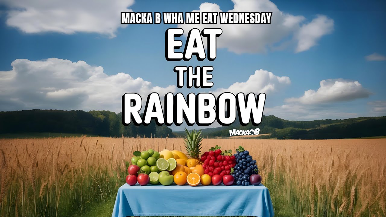 Macka B's Wha Me Eat Wednesday - Eat The Rainbow [10/1/2025]