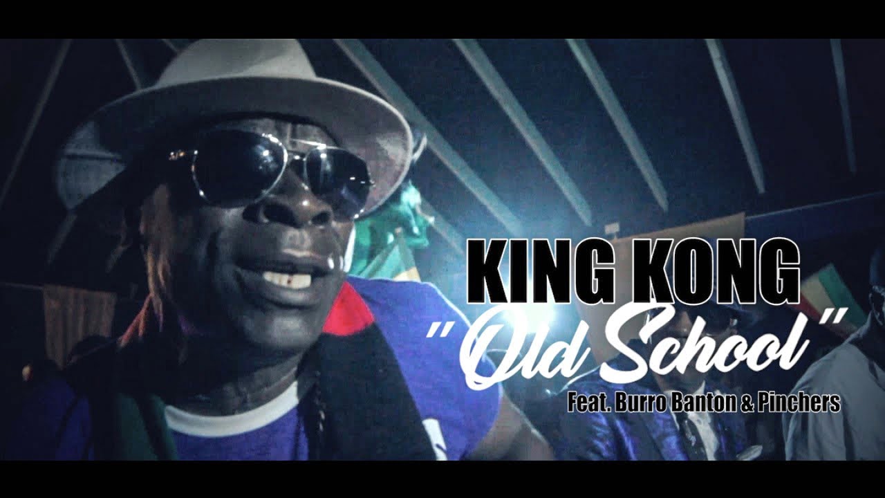 King Kong feat. Burro Banton & Pinchers - Old School [2/2/2018]