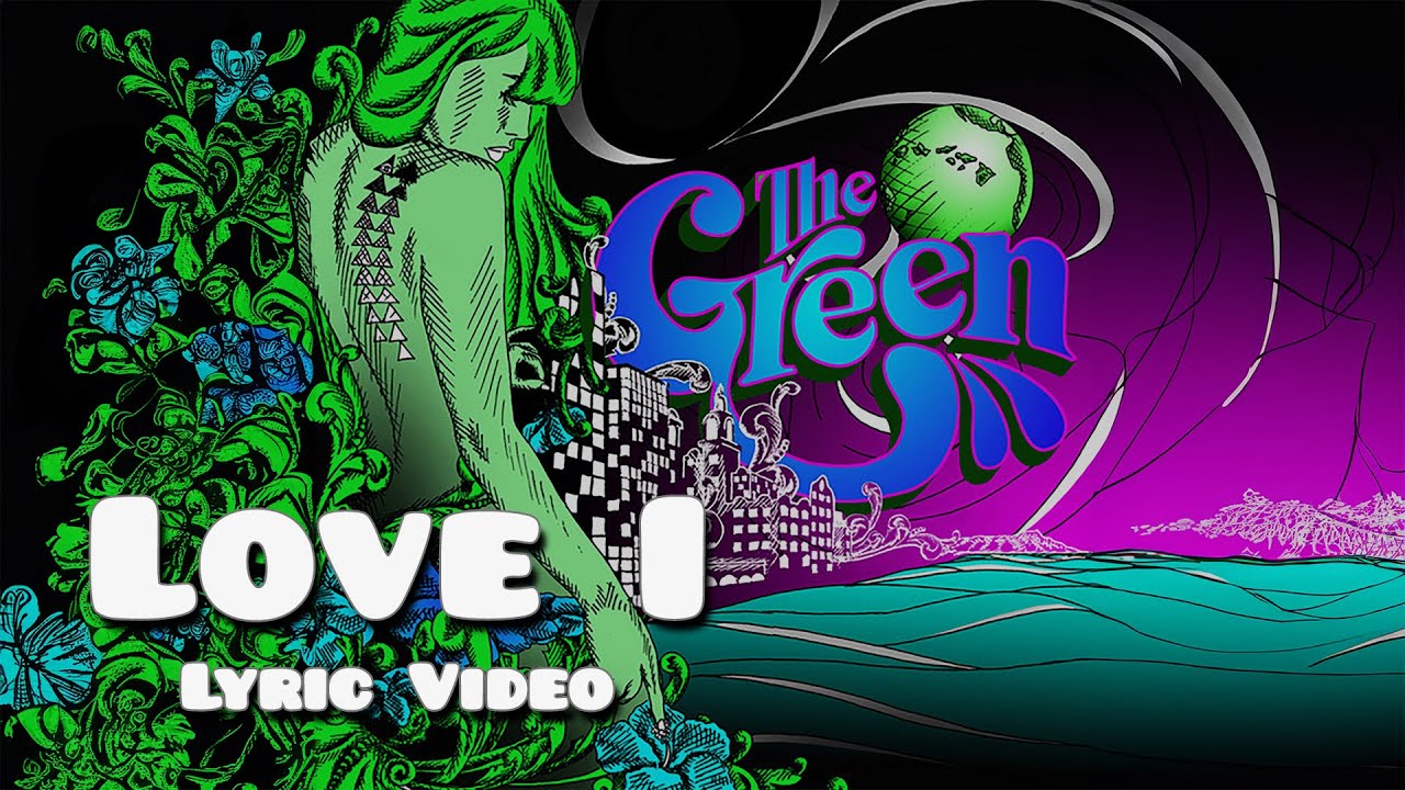 The Green - Love I (Lyric Video) [1/23/2024]