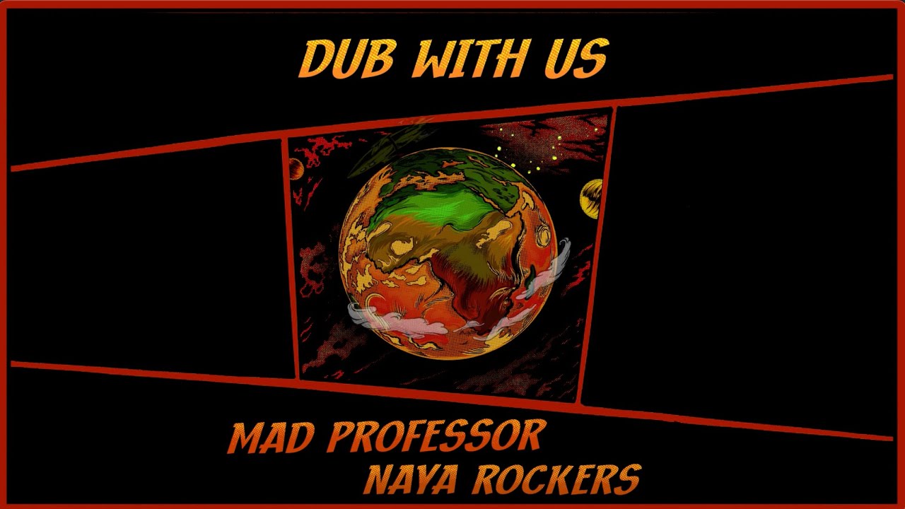 Naya Rockers & Mad Professor - Dub With Us (Lyric Video)