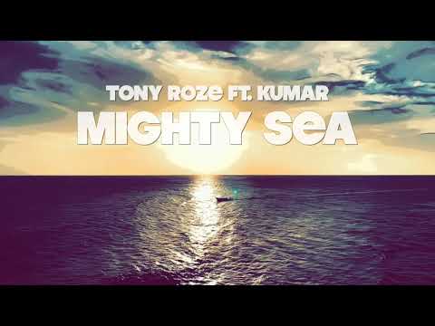 Tony Roze feat. Kumar - Mighty Sea (Lyric Video) [10/5/2020]