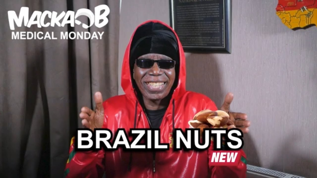 Macka B Medical Monday - Brazil Nuts [4/25/2022]