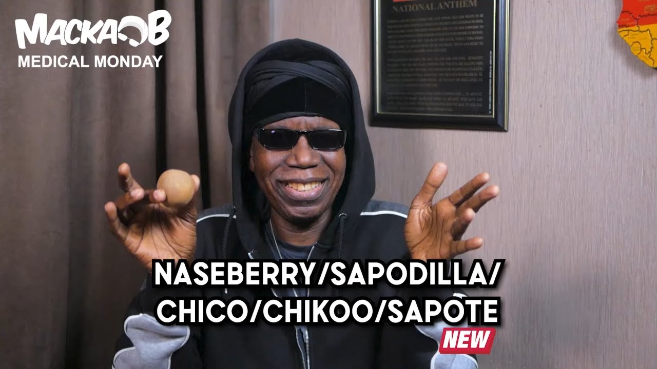 Macka B's Medical Monday - Naseberry/Sapodilla/Chico/Chikoo/Sapote [1/10/2022]