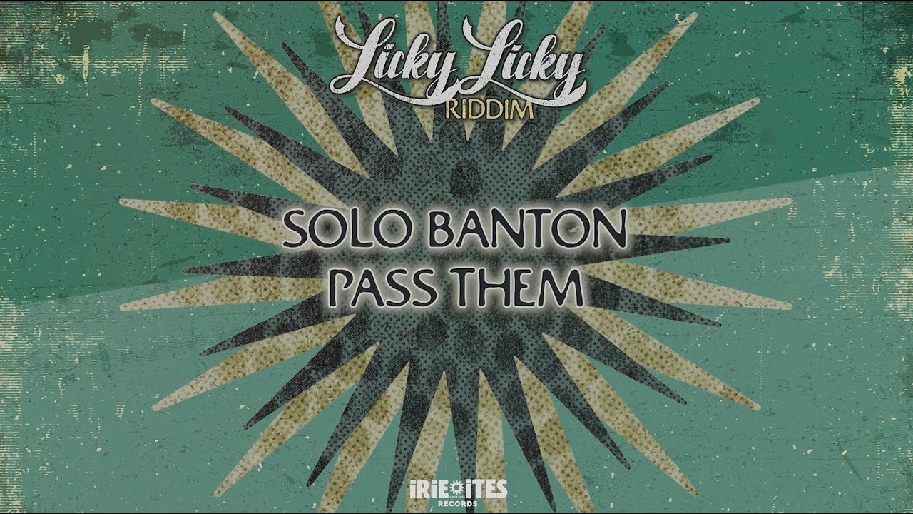 Solo Banton & Irie Ites - Pass Them (Lyric Video) [11/3/2023]