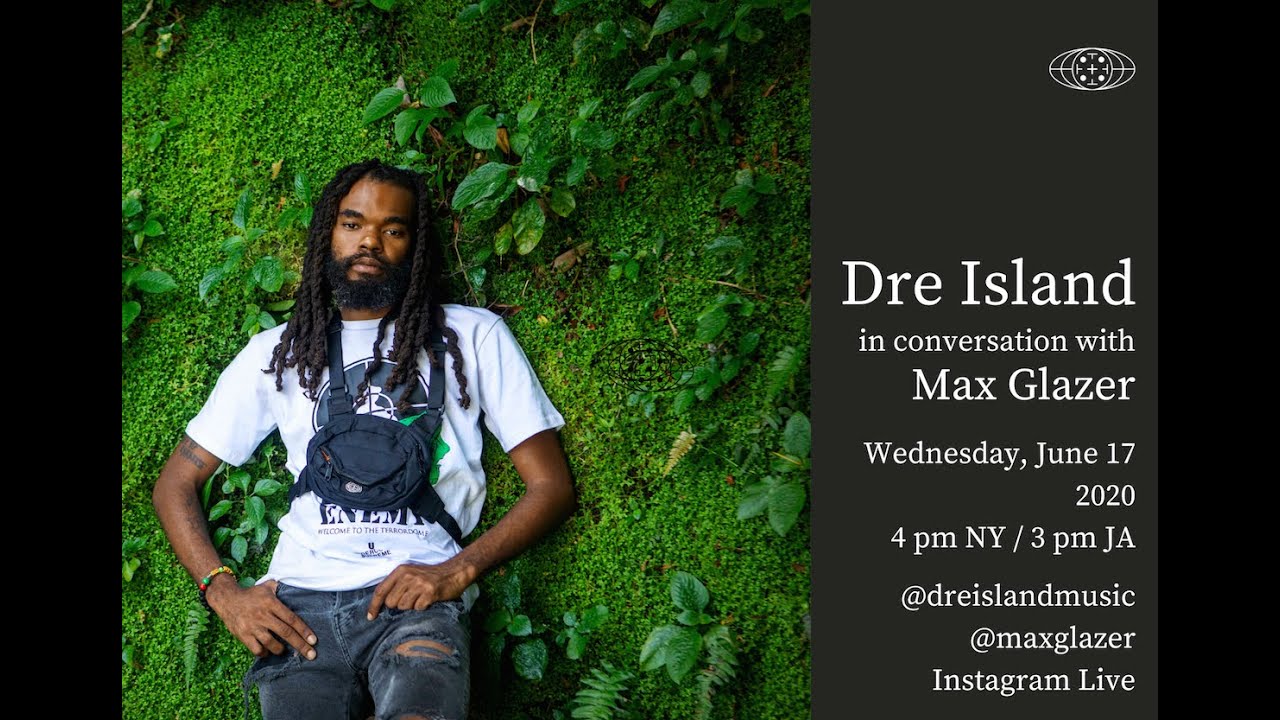 Dre Island Interview by Max Glazer [6/24/2020]