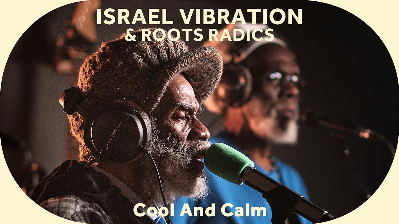 Israel Vibration & Roots Radics - Cool and Calm @ Baco Session [7/3/2025]