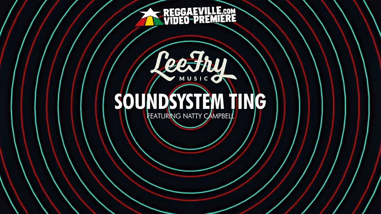 Lee Fry Music feat. Natty Campbell - Soundystem Ting (Lyric Video) [6/15/2021]