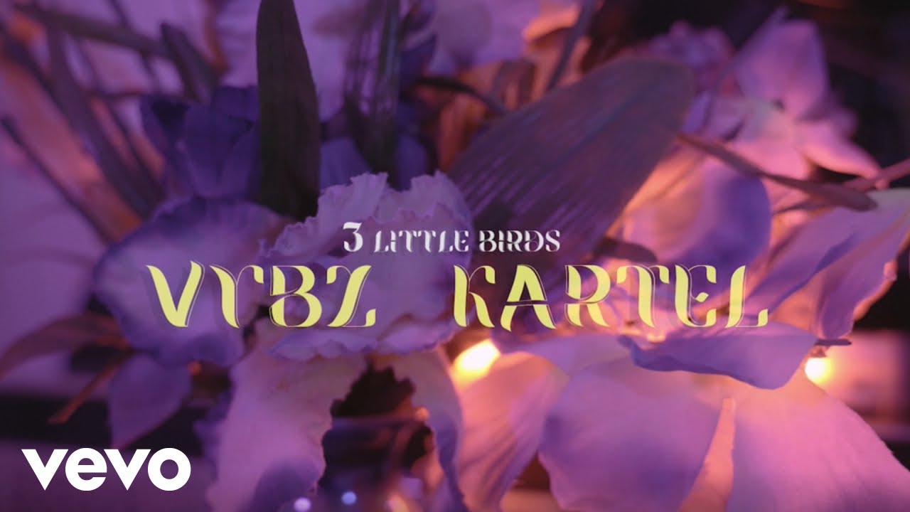 Vybz Kartel - 3 Little Birds [10/8/2021]