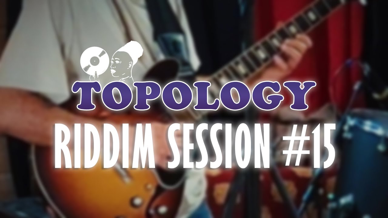 The Ligerians - Topology Riddim (Riddim Session #15)