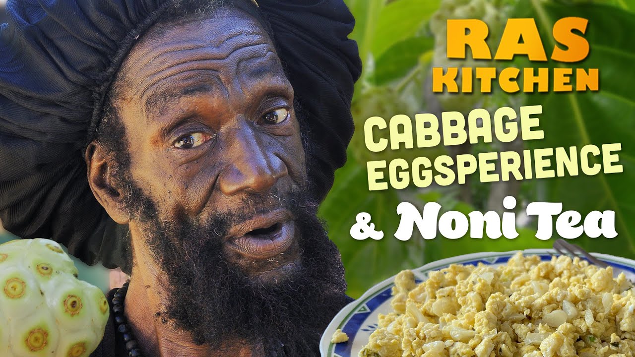 Video Ras Kitchen Cabbage Eggsperience & Noni Tea! 6/5/2022