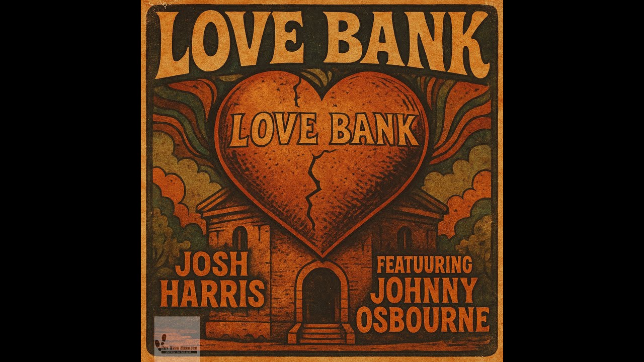 Josh Harris feat. Johnny Osbourne - Love Bank [5/9/2025]