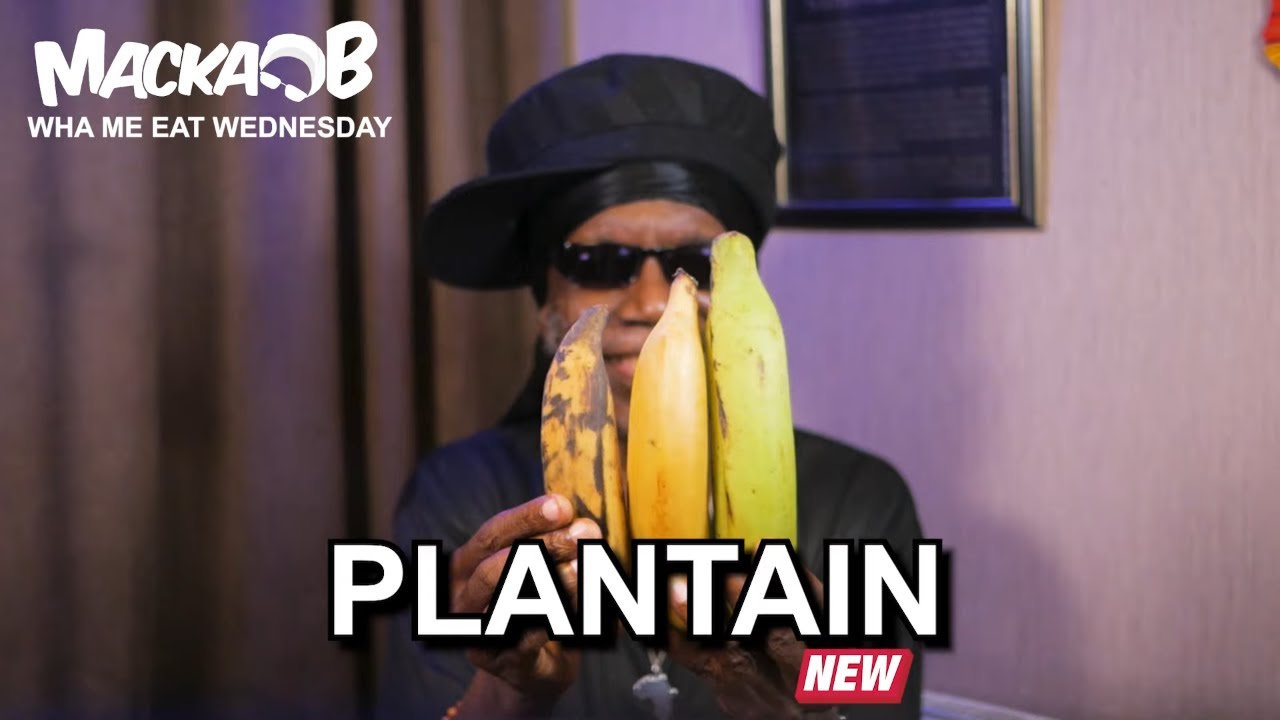Macka B's Wha Me Eat Wednesdays - Plantain [5/26/2021]