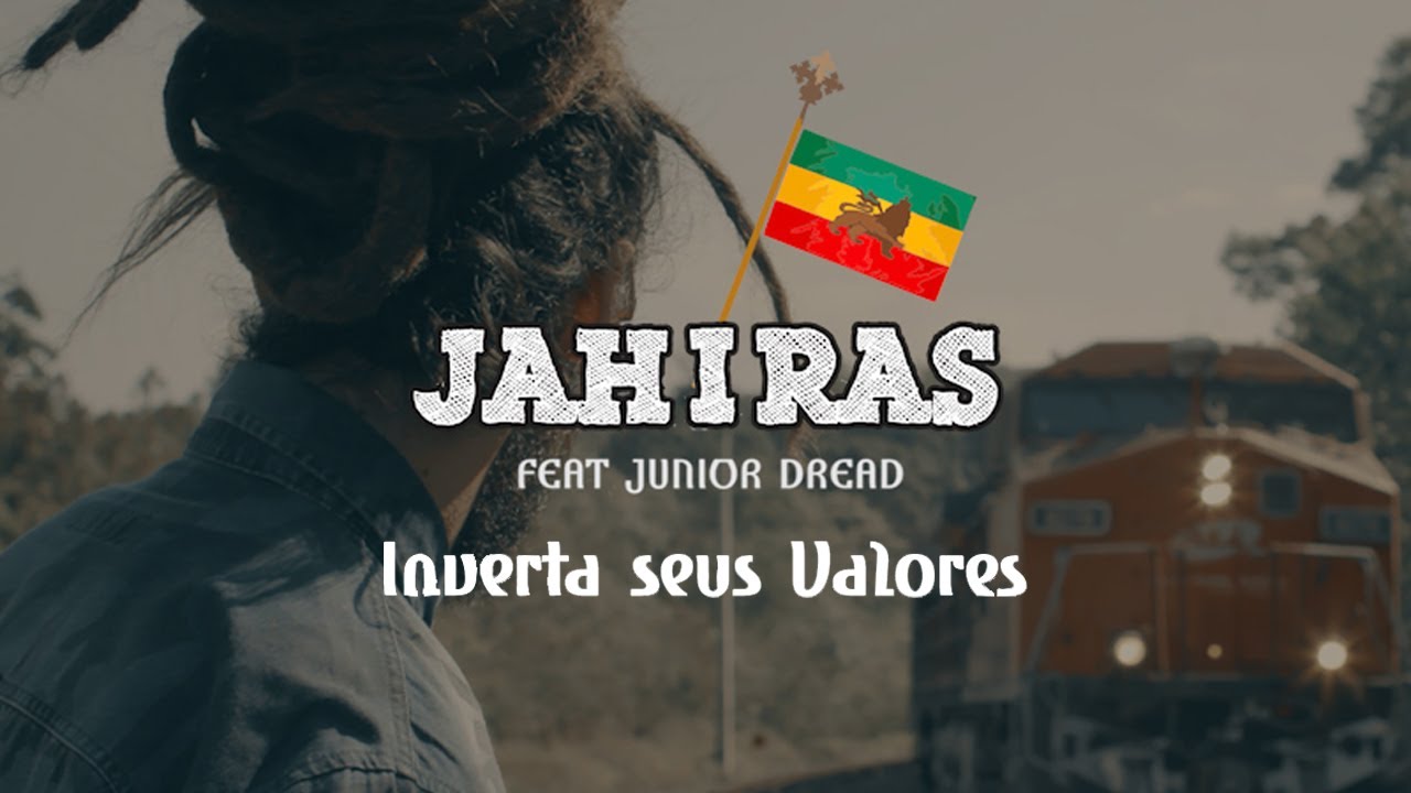Jah I Ras feat. Junior Dread - Inverta Seus Valores [9/11/2020]