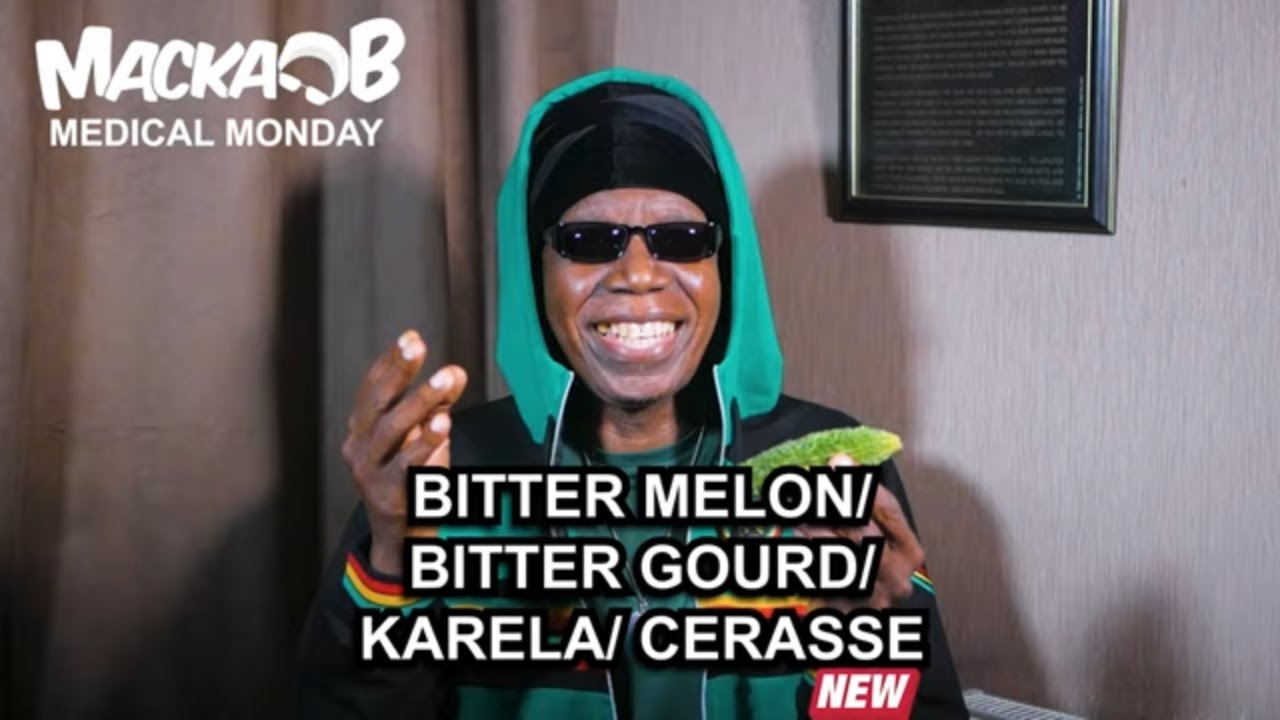 Macka B's Medical Monday - Bitter Melon/ Bitter Gourd/ Karela/ Cerasse [1/24/2022]