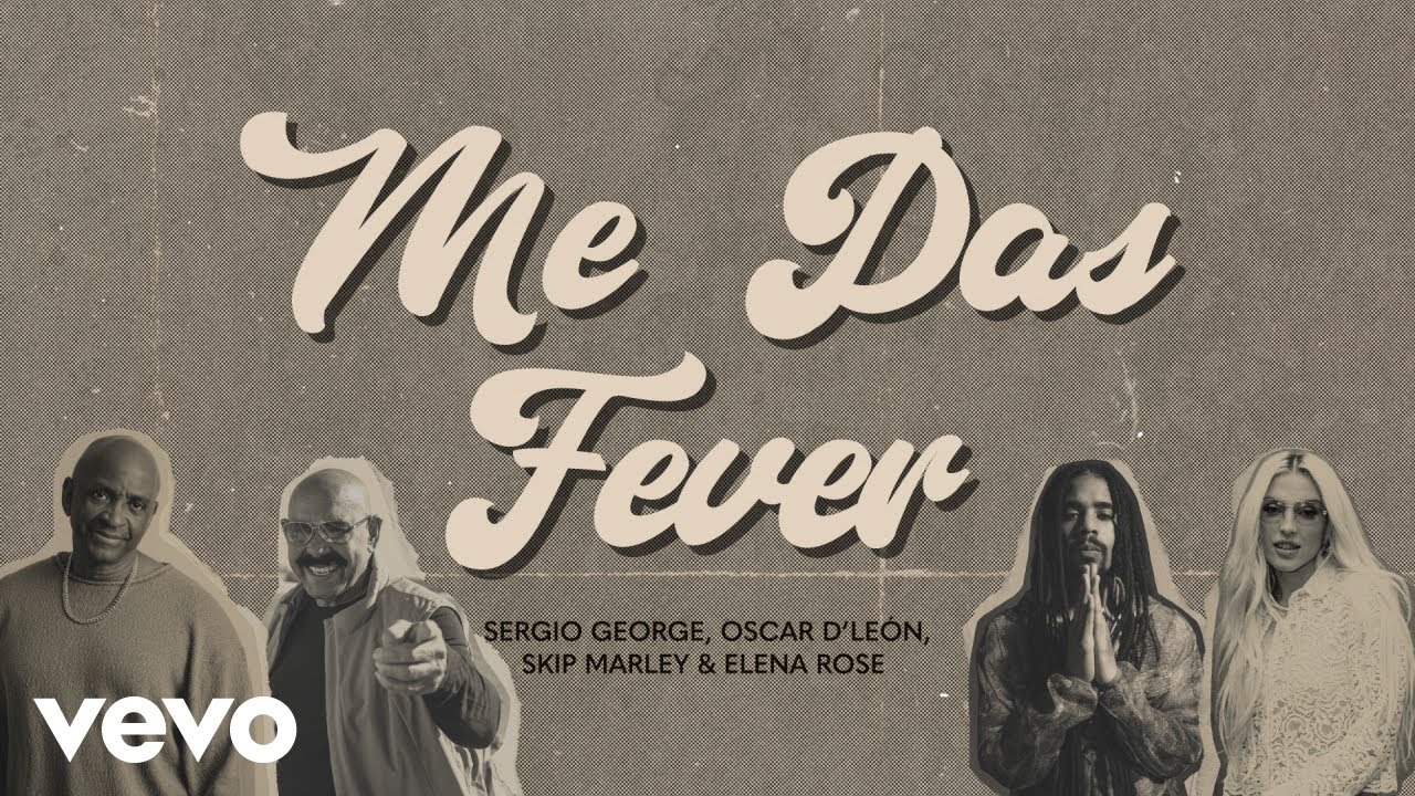 Sergio George, Elena Rose, Oscar D'Leon, Skip Marley - Me Das Fever ( Lyric Video) [7/16/2025]