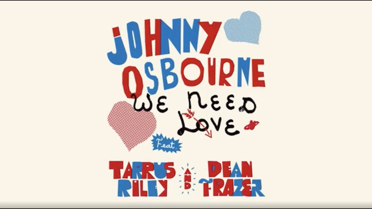 Johnny Osbourne feat. Tarrus Riley & Dean Frazer - We Need Love (Lyric Video) [8/19/2025]