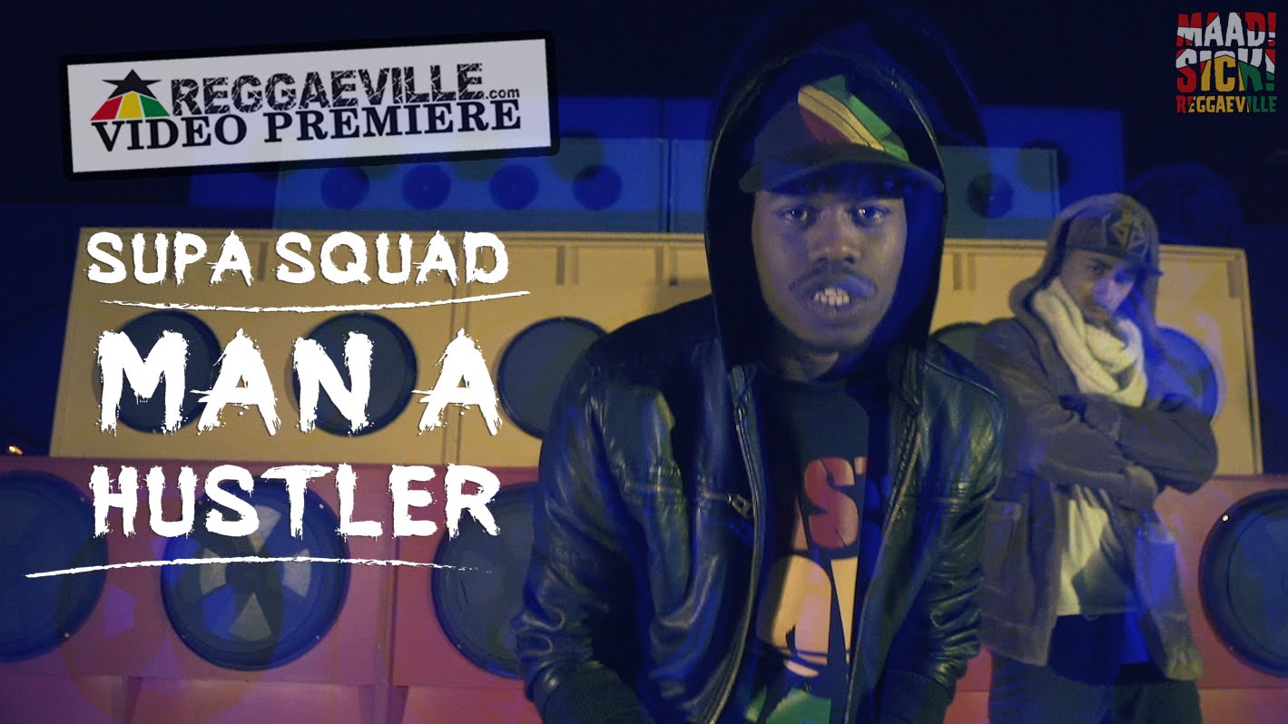 Supa Squad - Man A Hustler [1/11/2016]