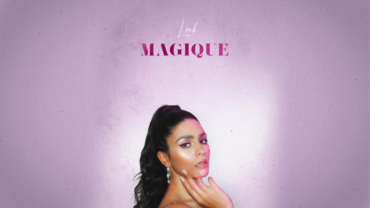 LMK - Magique (Lyric Video) [12/11/2020]
