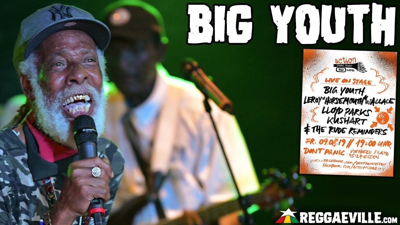 Big Youth in Essen, Germany 2019 @ Action Speaks Louder Than Words [8/9/2019]