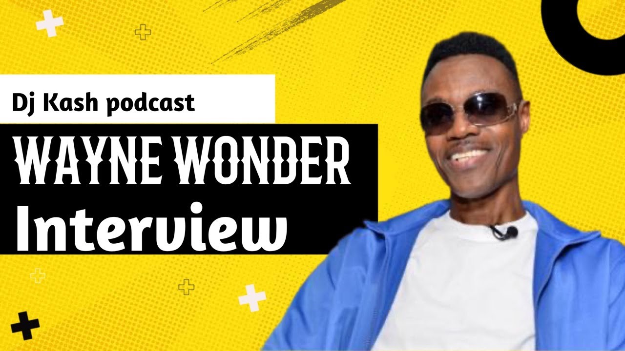 Wayne Wonder Interview @ DJ Kash Podcast [1/31/2022]
