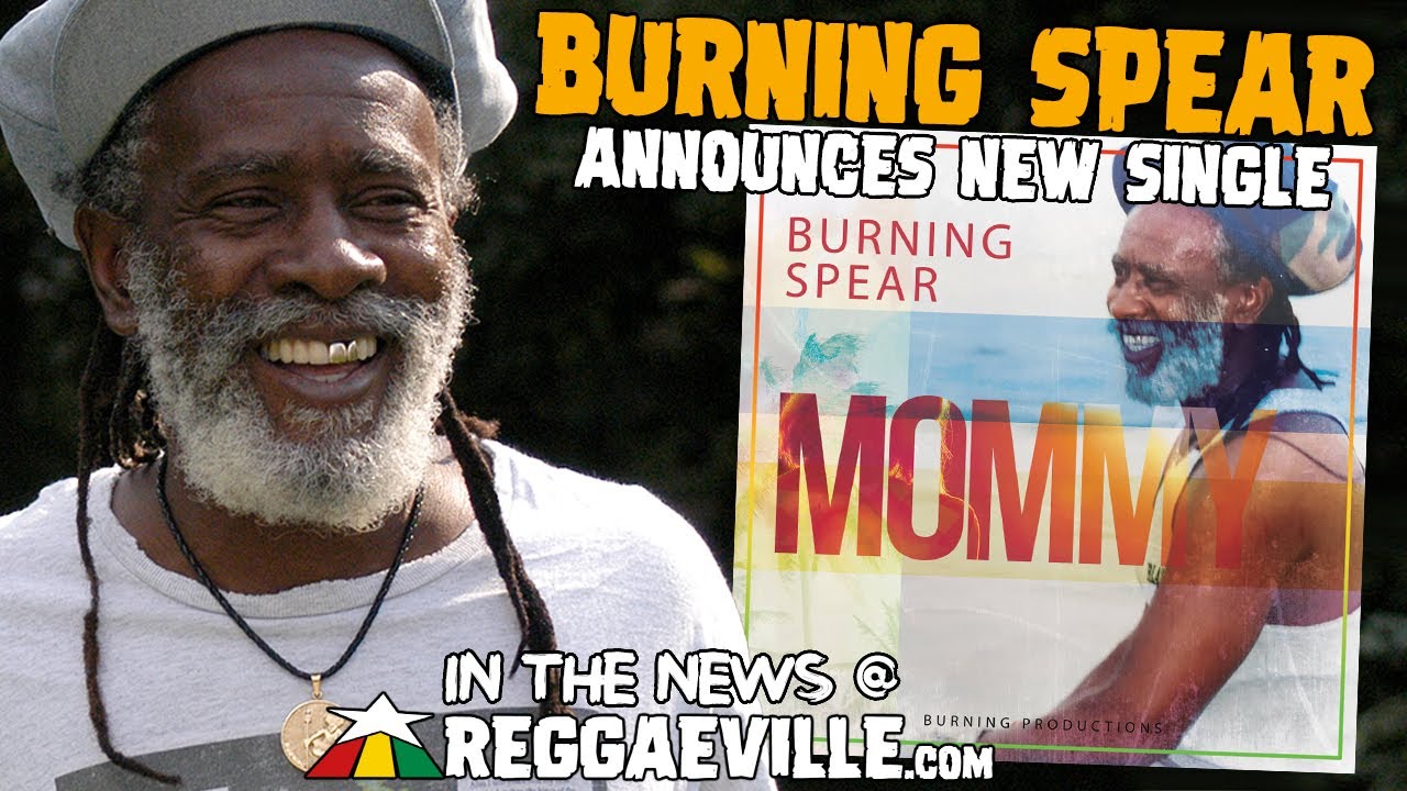 Burning Spear Announces First Single 'Mommy' From The Album 'No Destroyer' (Reggaeville News) [11/10/2021]