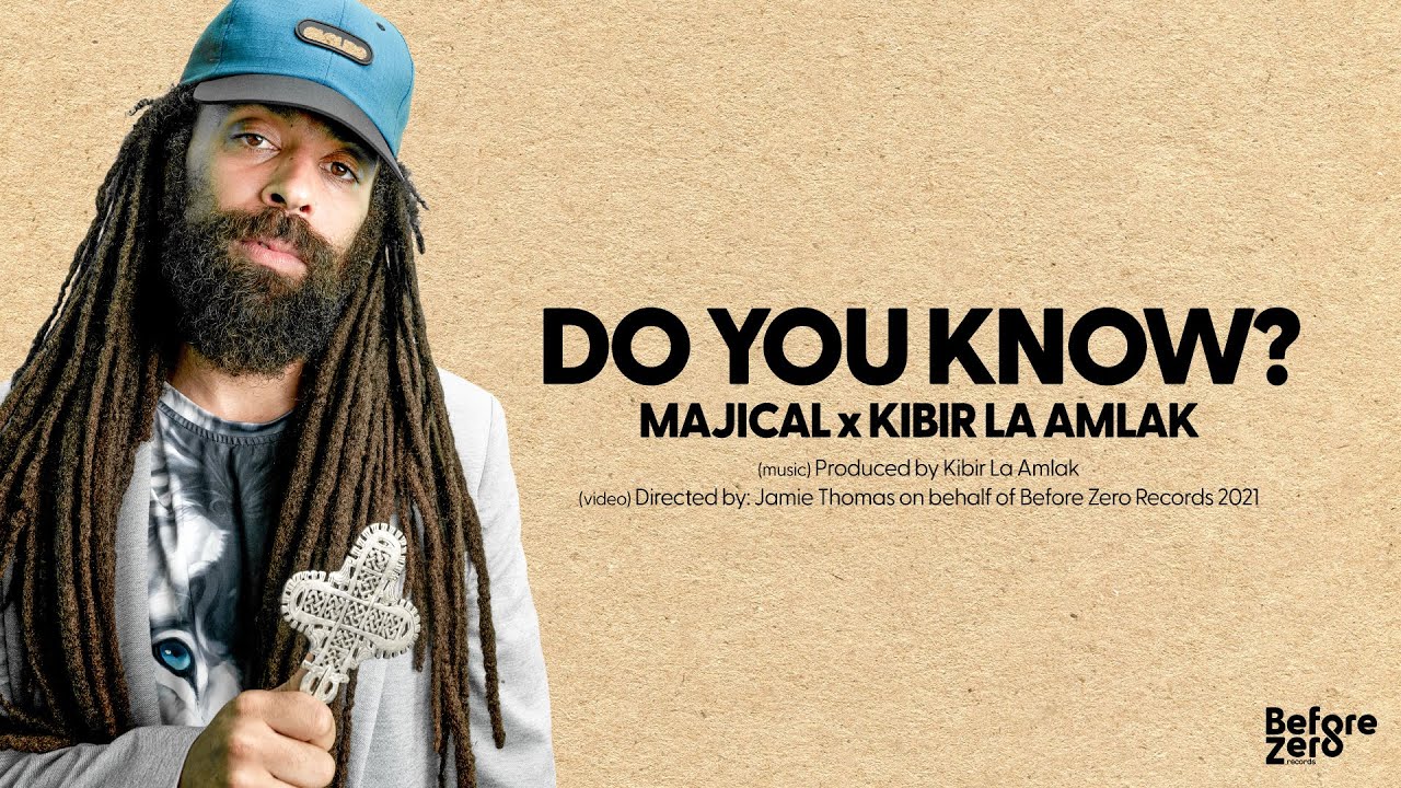 Majical x Kibir La Amlak - Do You Know [7/23/2021]
