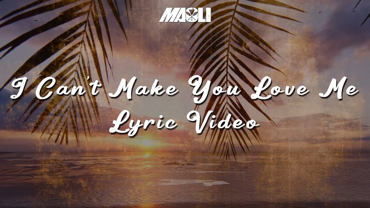 Maoli - I Can't Make You Love Me (Lyric Video) [3/2/2024]