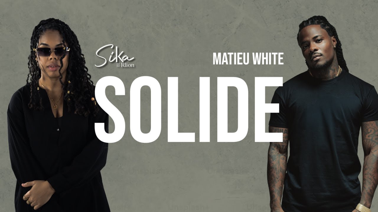 Sika Rlion feat. Matieu White - Solide [4/25/2025]