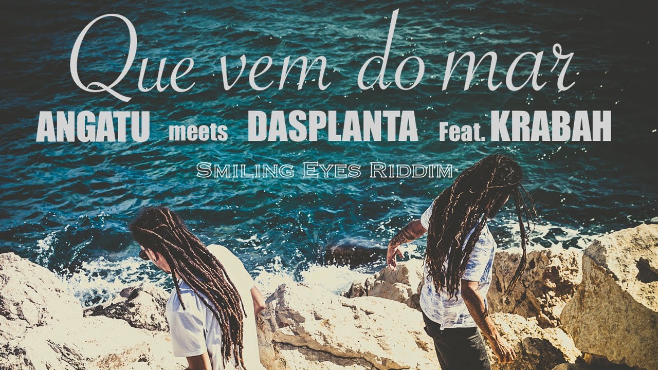 Angatu Meets Dasplanta feat. Krabah - Que Vem Do Mar (Lyric Video) [9/17/2021]