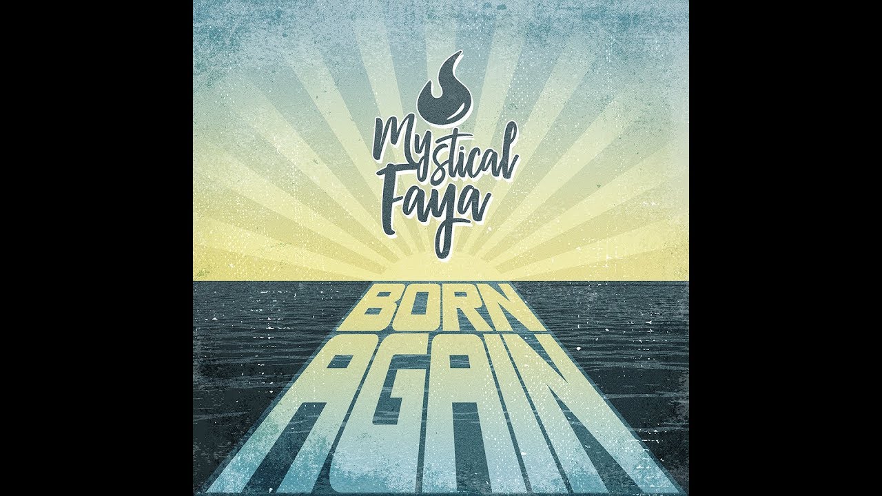 Mystical Faya - Born Again [5/16/2019]