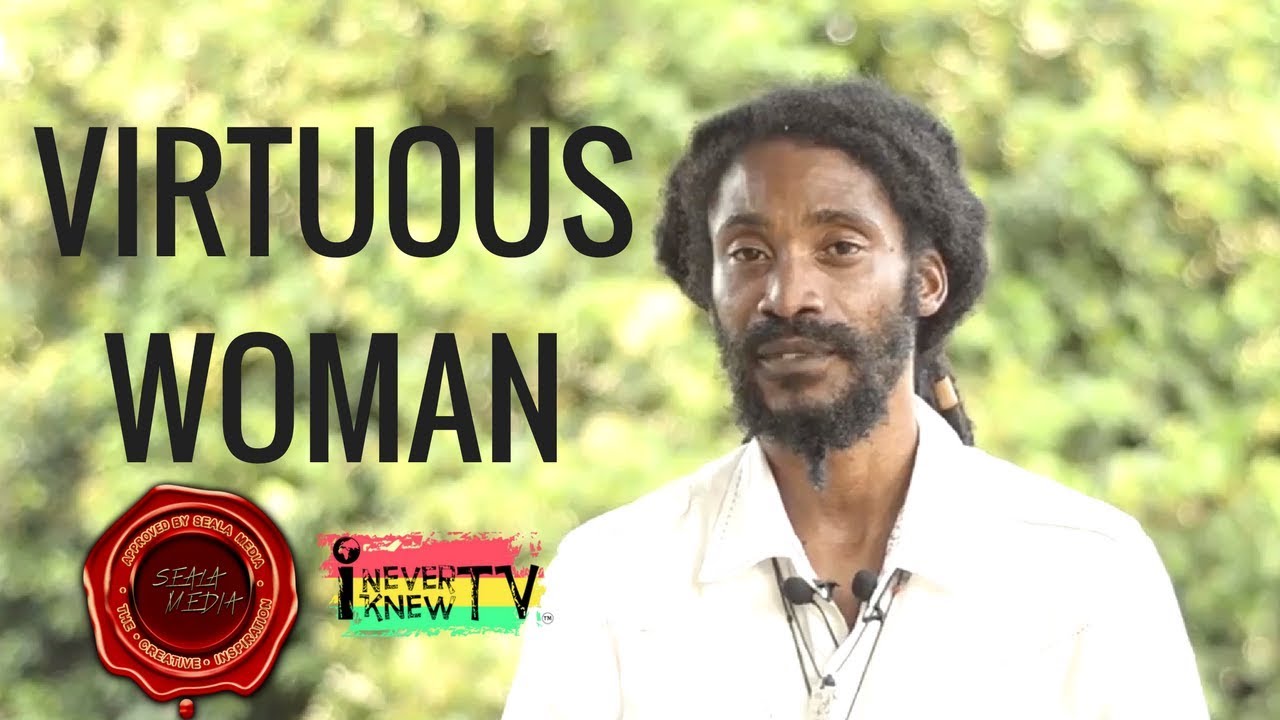 Rastaman Speaks About The Virtuous Woman [8/16/2017]