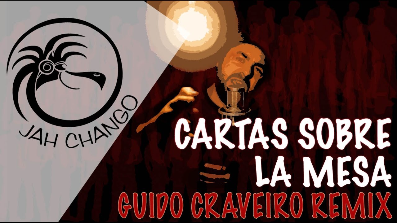 Jah Chango - Cartas Sobre la Mesa (Guido Craveiro Remix) [10/13/2016]