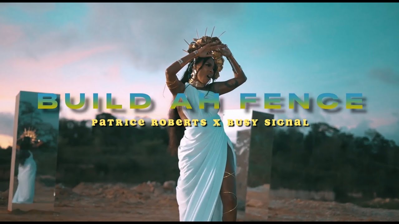 Patrice Roberts X Busy Signal - Build A Fence [5/17/2024]