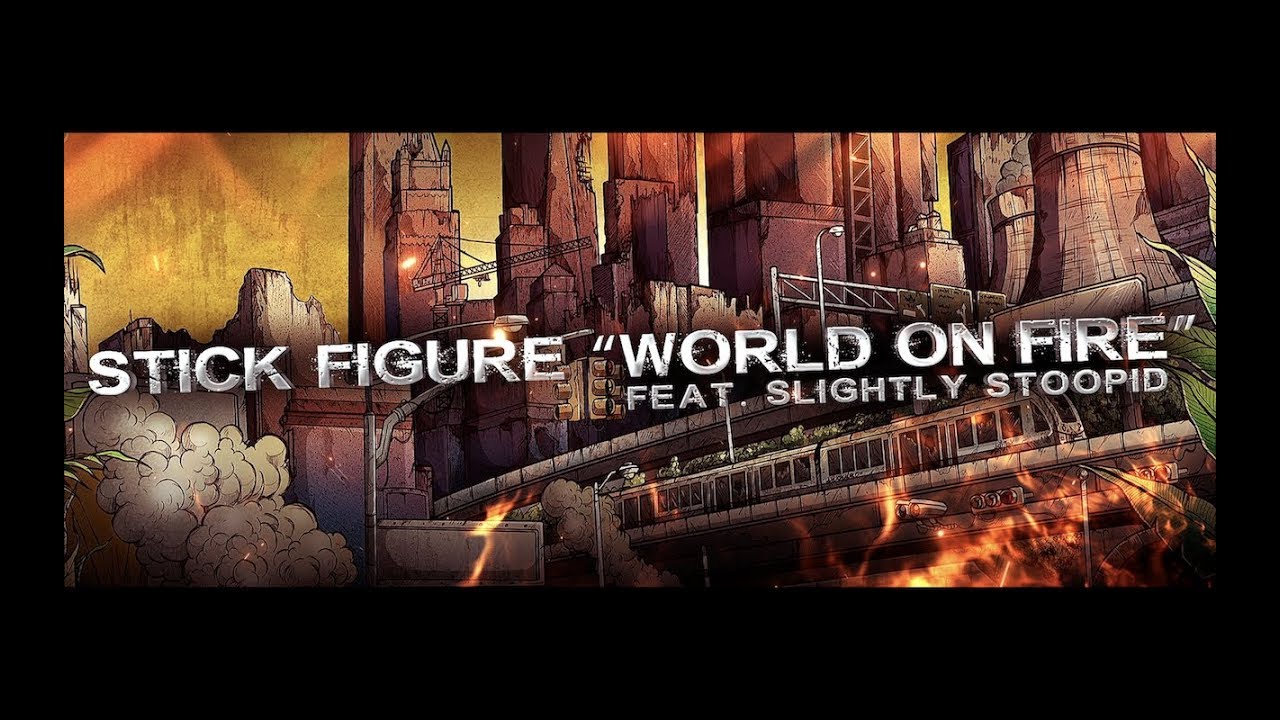 Stick Figure feat. Slightly Stoopid - World On Fire (Lyric Video) [6/11/2018]