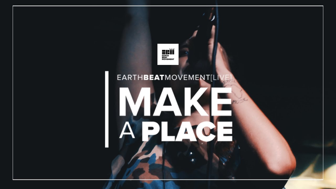 Earth Beat Movement - Make A Place (Live) [12/20/2019]