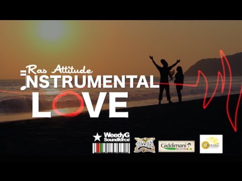 Ras Attitude - Instrumental Love [6/17/2015]