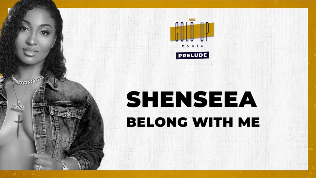 Shenseea & Gold Up - Belong With Me (Lyric Video) [3/3/2020]