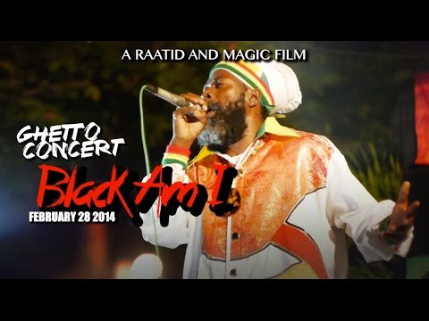 Black Am I Concert in Tavern Ghetto Community, Jamaica [3/4/2014]