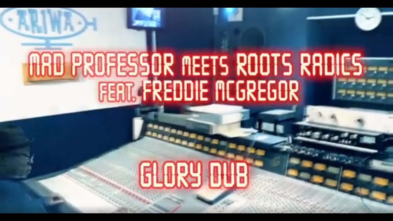 Glory Dub feat. Freddie McGregor - Mad Professor meets Roots Radics [8/16/2023]
