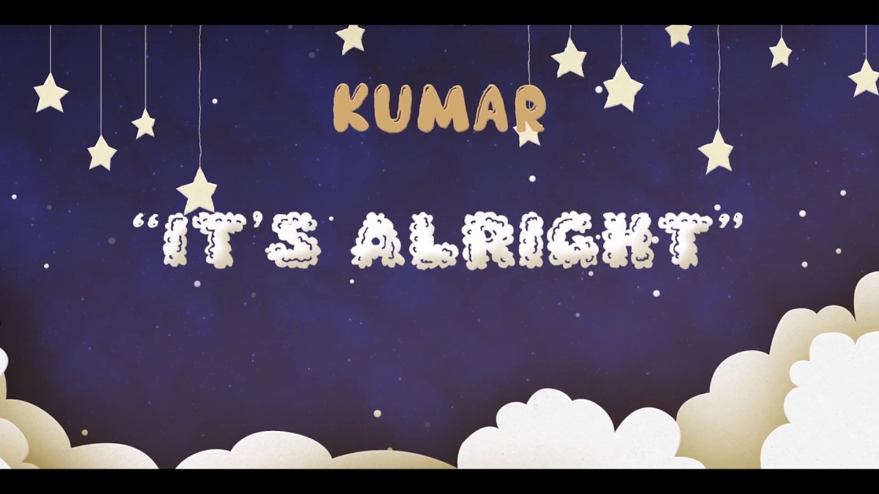 Kumar - It's Alright (Lyric Video) [12/14/2018]