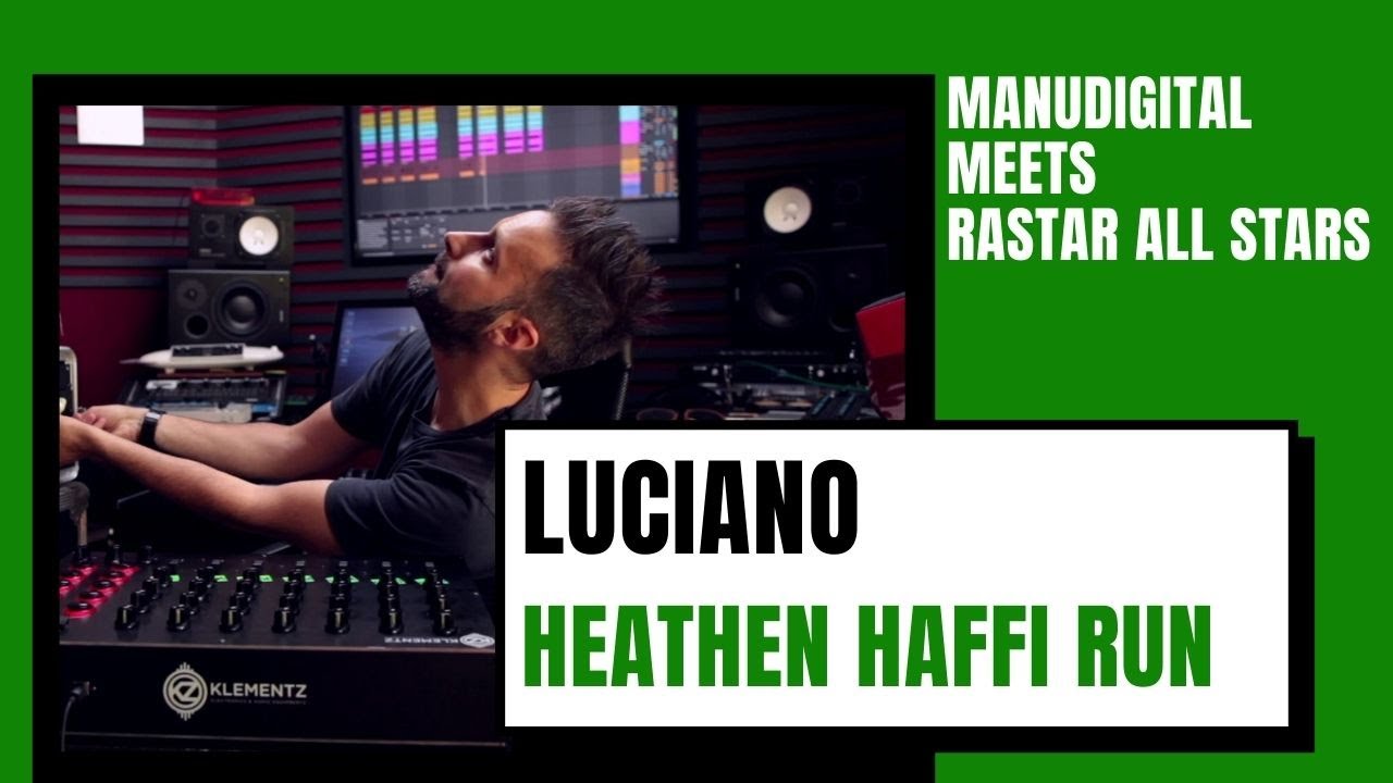 Manudigital Meets Rastar All Stars feat. Luciano - Heathen Haffi Run [9/15/2021]
