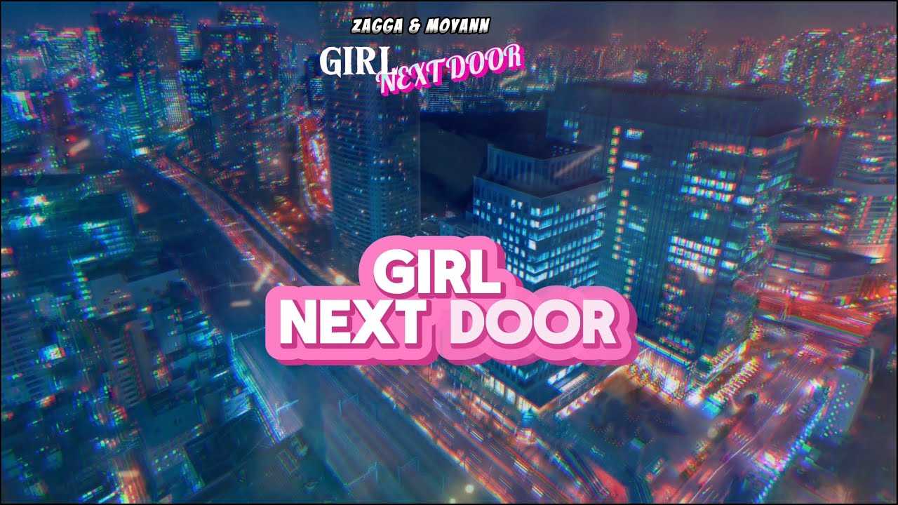 Zagga x Moyann - Girl Next Door (Lyric Video) [4/22/2024]