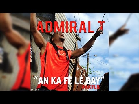 Admiral T - Aa Ka Fè Lé Bay [10/20/2015]