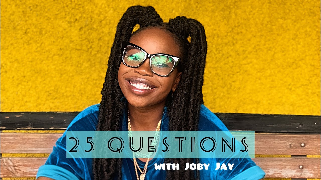 25 Questions with Joby Jay [5/29/2021]