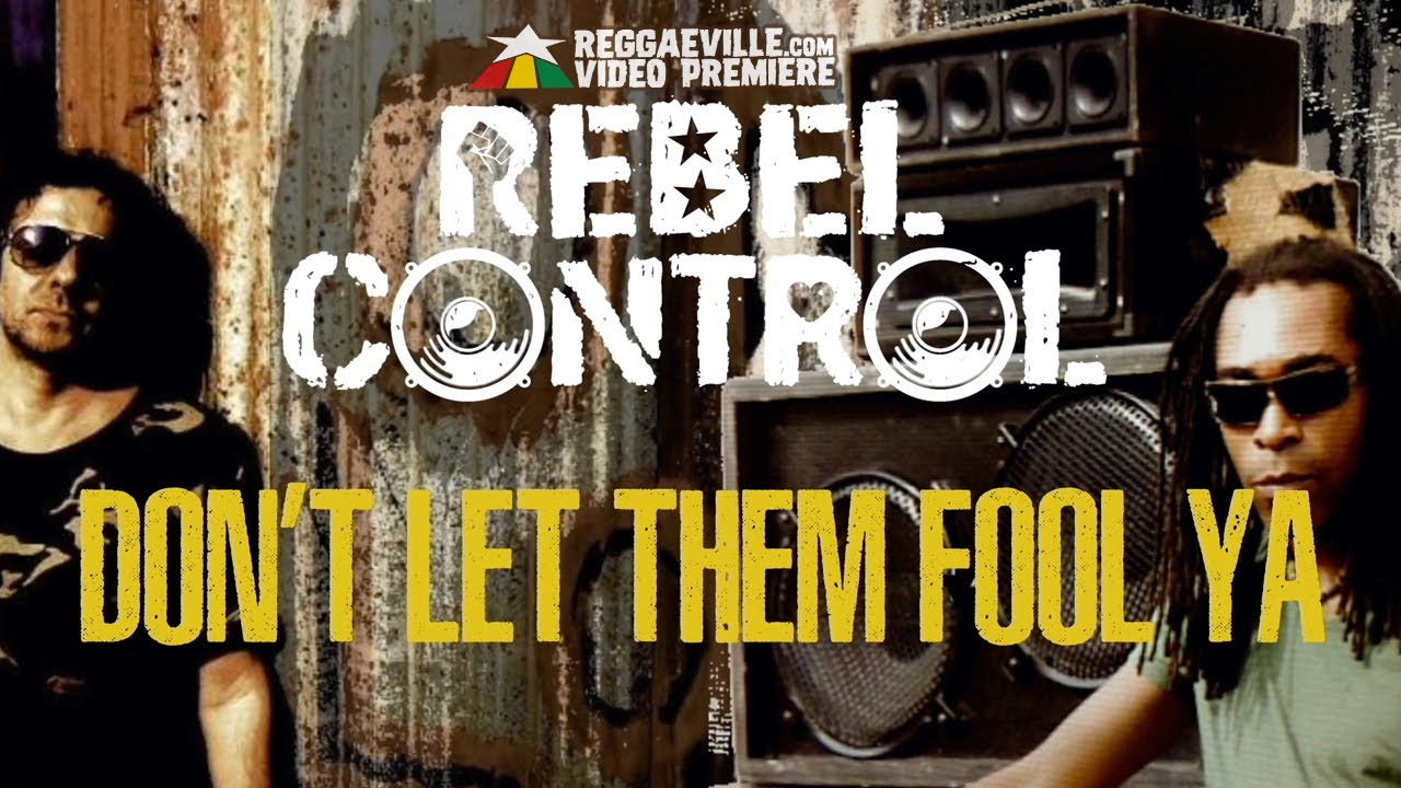 Rebel Control - Don't Let Them Fool Ya (Lyric Video) [5/9/2021]