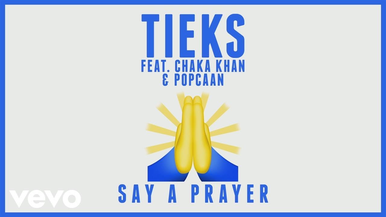 Tieks feat. Chaka Khan & Popcaan - Say A Prayer (Lyric Video) [9/8/2017]