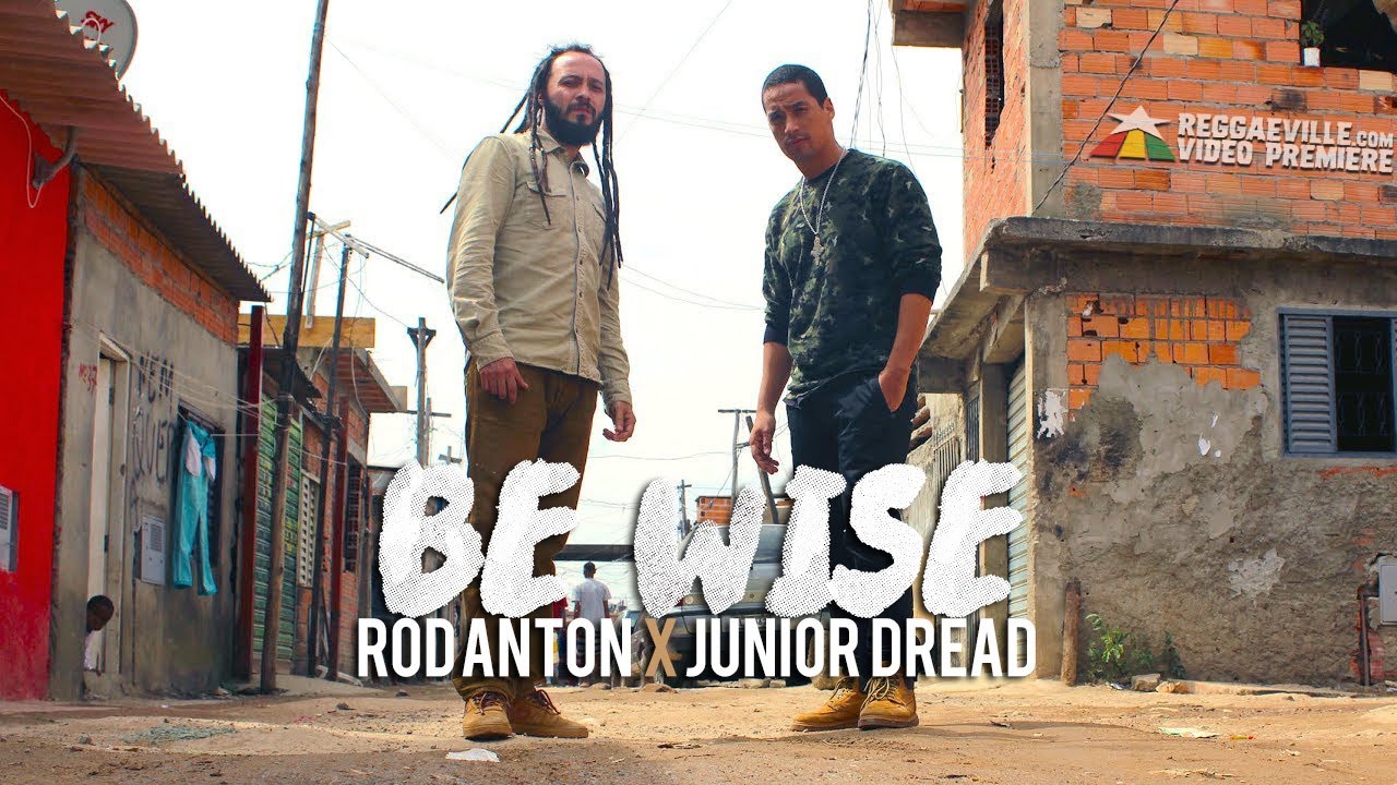 Rod Anton feat. Junior Dread - Be Wise [6/29/2017]