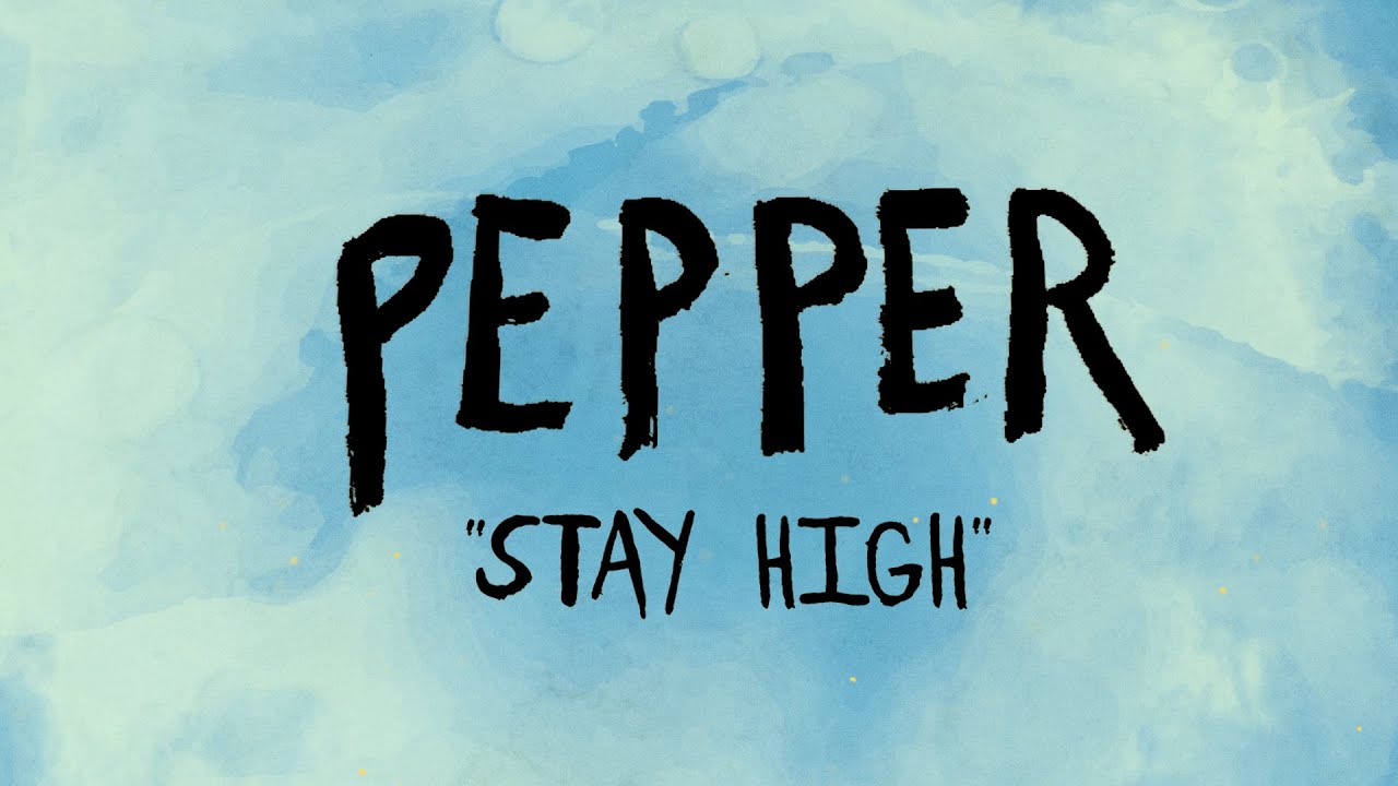 Pepper - Stay High (Lyric Video) [9/15/2023]